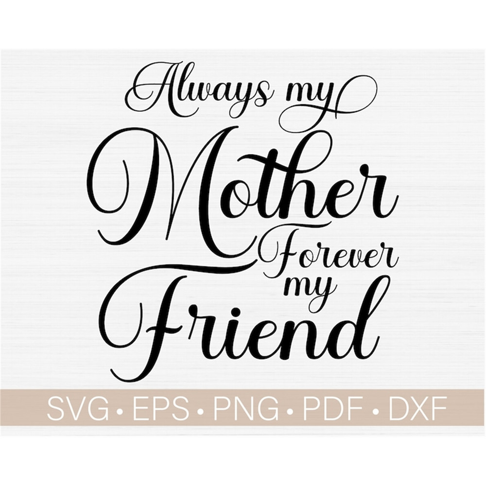 MR-118202381735-always-my-mother-forever-my-friend-svg-mom-memorial-svg-image-1.jpg