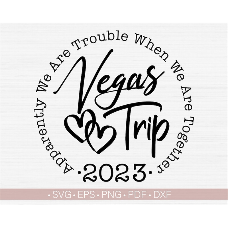 MR-118202382556-vegas-trip-2023-svgapparently-we-are-trouble-when-we-are-image-1.jpg