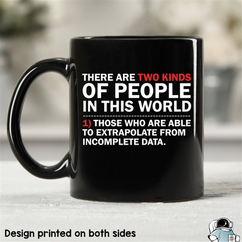 MR-11820238333-two-types-of-people-extrapolate-incomplete-data-coffee-mug-image-1.jpg