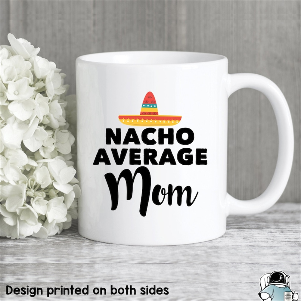 MR-118202383329-nacho-average-mom-coffee-mug-funny-mothers-day-or-image-1.jpg