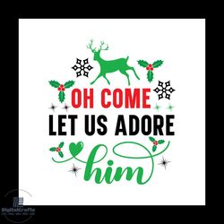 oh come let us adore him svg, christmas svg, christmas quotes svg