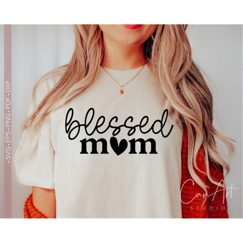 MR-118202383524-blessed-mom-svg-mothers-day-svg-gift-for-mom-svg-mom-image-1.jpg