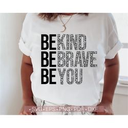 be kind svg, be kind be brave be you svg, inspirational svg, christian svg, motivational svg, worthy svg, you matter svg