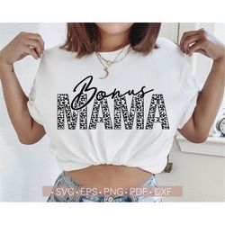 bonus mama svg, leopard mama svg, mom shirt design, mother's day svg, cheetah print svg png eps dxf pdf cut file cricut,