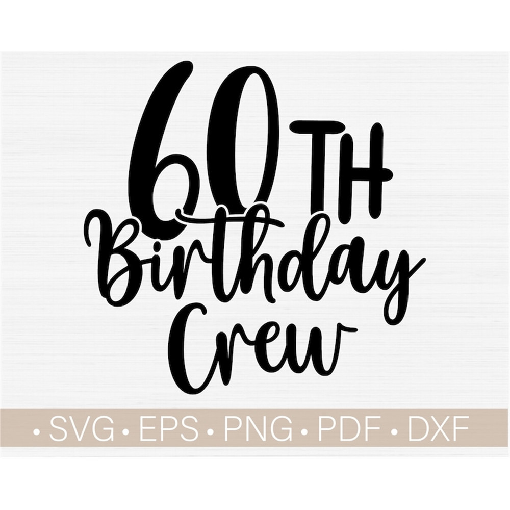 MR-118202385334-60th-birthday-crew-svg-cut-filesixty-birthday-svg60th-image-1.jpg