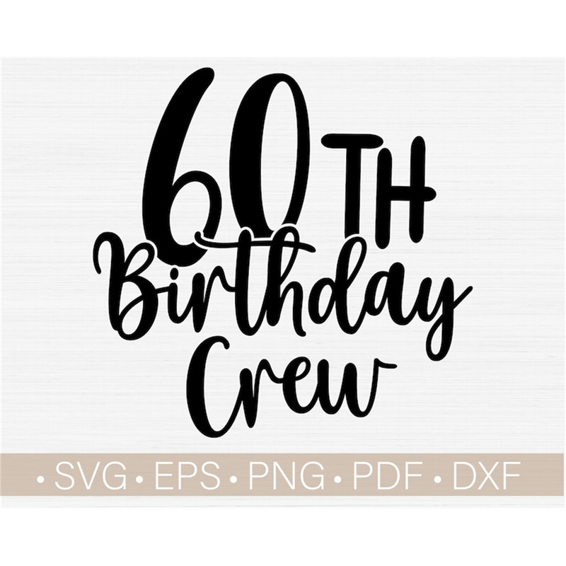 MR-118202385334-60th-birthday-crew-svg-cut-filesixty-birthday-svg60th-image-1.jpg