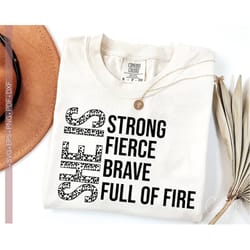 she is strong svg png, she is full of fire svg, inspirational svg, motivational svg quotes, fierce svg, brave svg, femin
