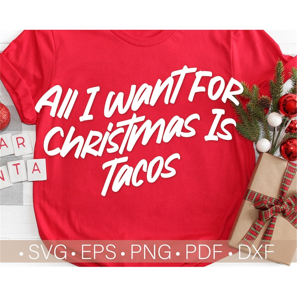 MR-11820239447-all-i-want-for-christmas-is-tacos-svg-funny-christmas-shirt-image-1.jpg