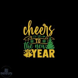 cheers to the new year svg, christmas svg, christmas cheer svg, new year svg