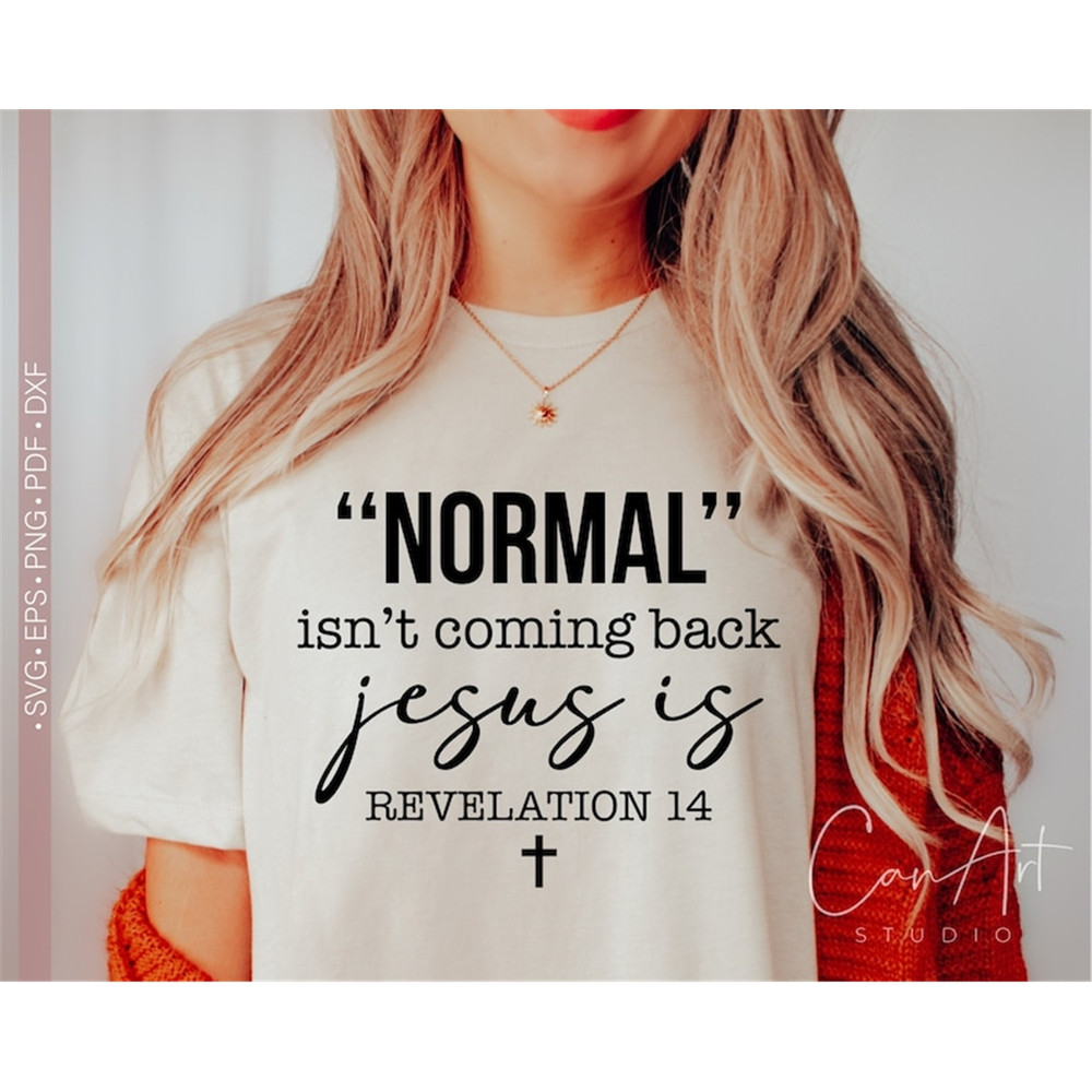 MR-118202391448-normal-isnt-coming-back-jesus-is-svg-png-christian-svg-image-1.jpg