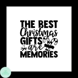 the best christmas gift are memories svg, christmas svg, the best christmas gift svg, christmas memories svg, christmas