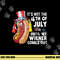 its not  4th of july until my wiener comes out hot dog  copy.jpg