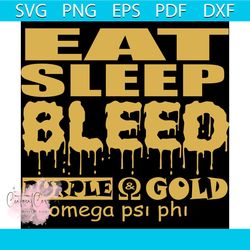 eat sleep bleed purple gold, omega psi phi svg, omega psi phi gift