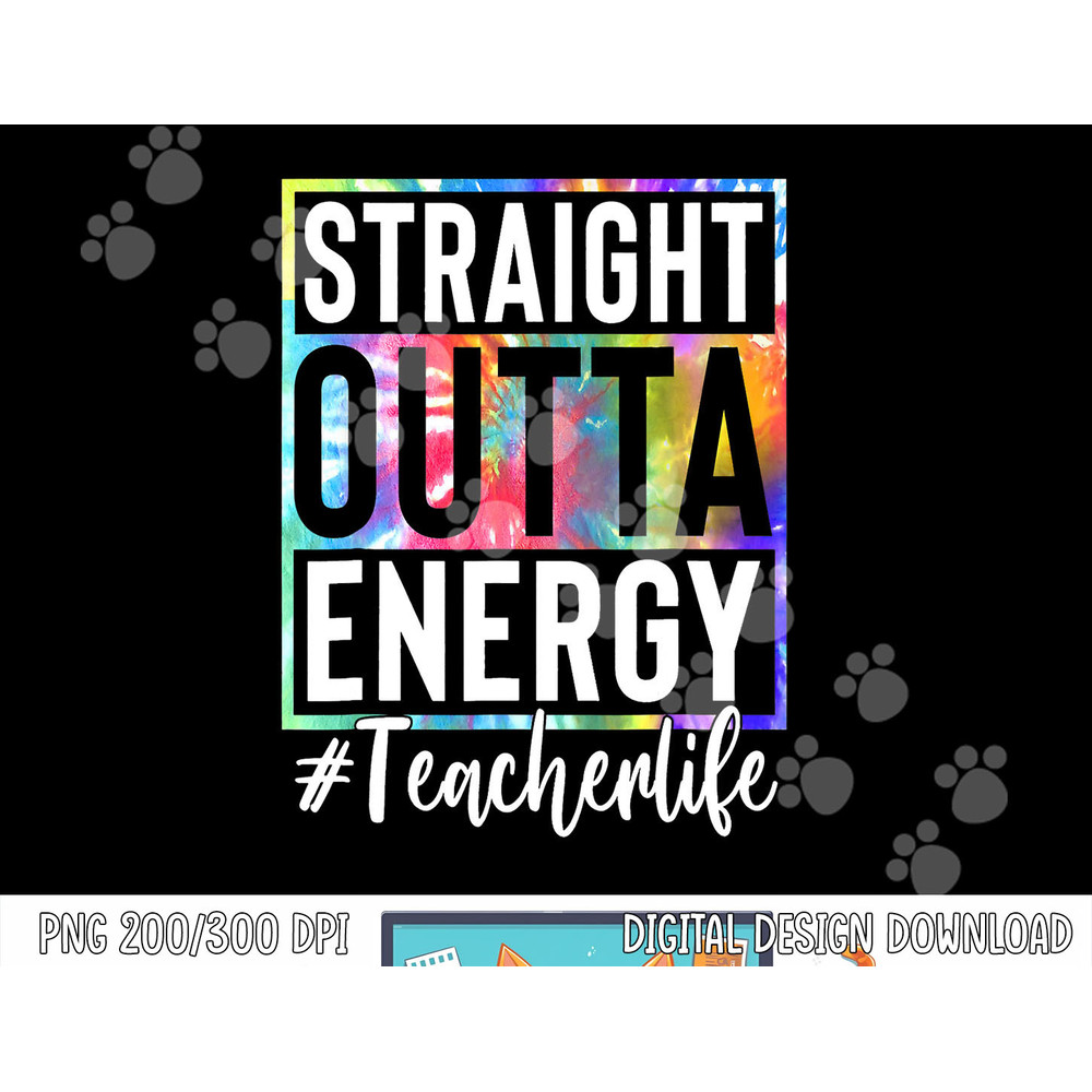 Teacher Straight Outta Energy Teacher Life png, sublimation copy.jpg