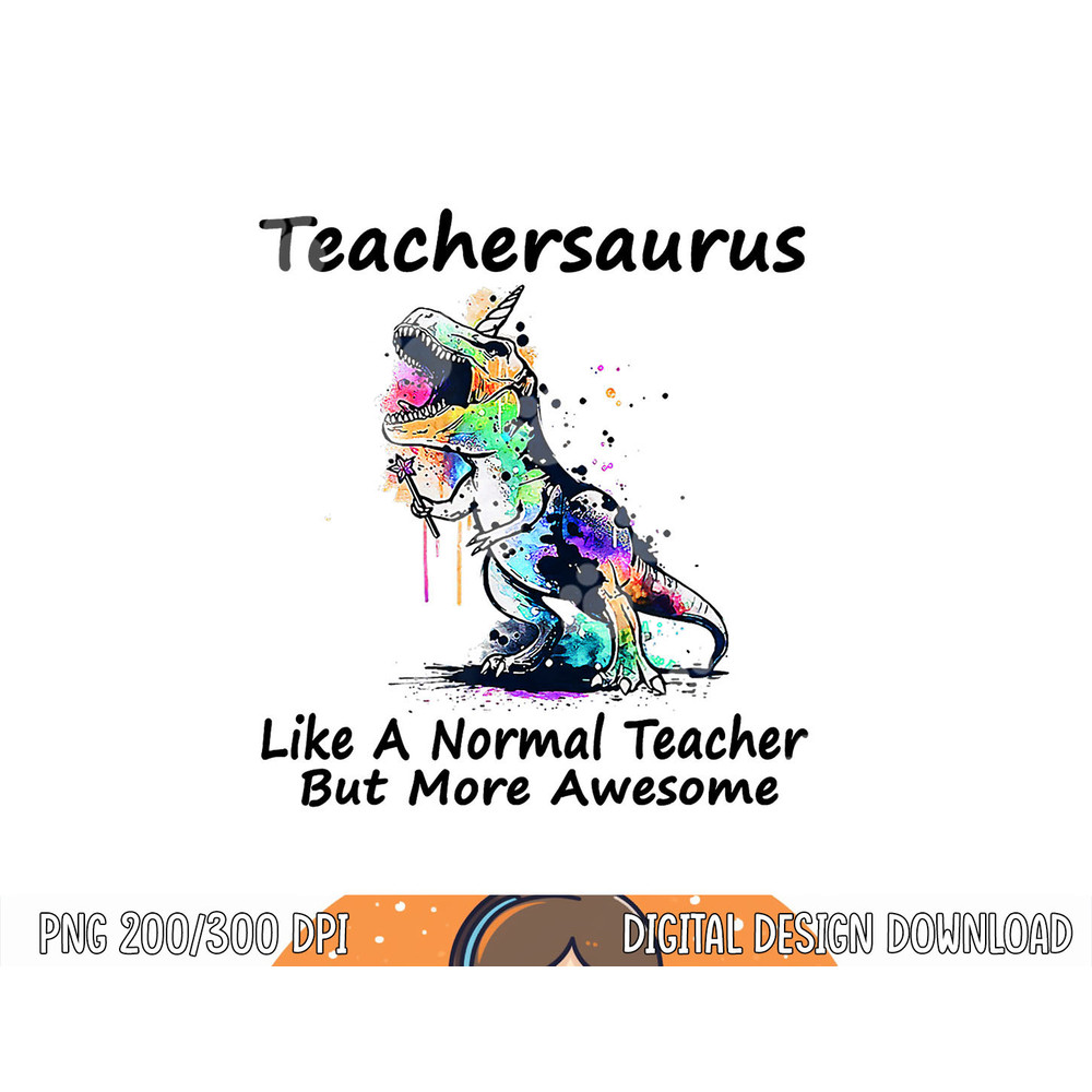 Teachersaurus Like A Normal Teacher png, sublimation Dinosaur Teacher png, sublimation copy.jpg