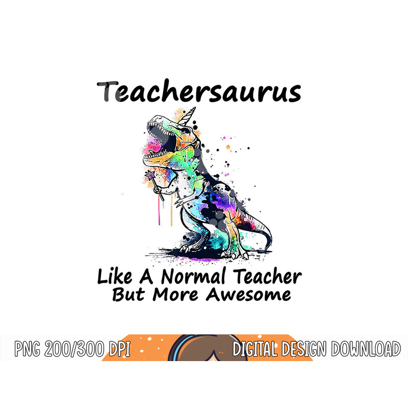Teachersaurus Like A Normal Teacher png, sublimation Dinosaur Teacher png, sublimation copy.jpg