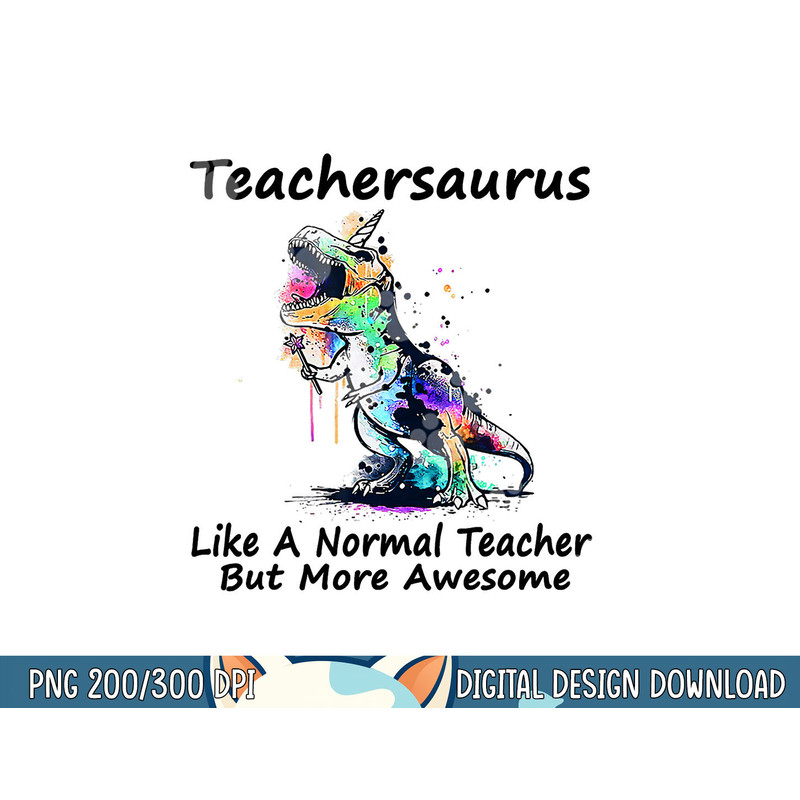 Teachersaurus Like A Normal Teacher png, sublimation Dinosaur Teacher png, sublimation copy.jpg