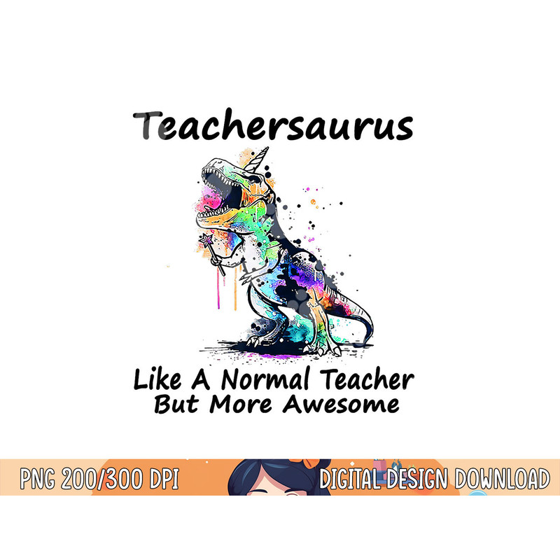 Teachersaurus Like A Normal Teacher png, sublimation Dinosaur Teacher png, sublimation copy.jpg