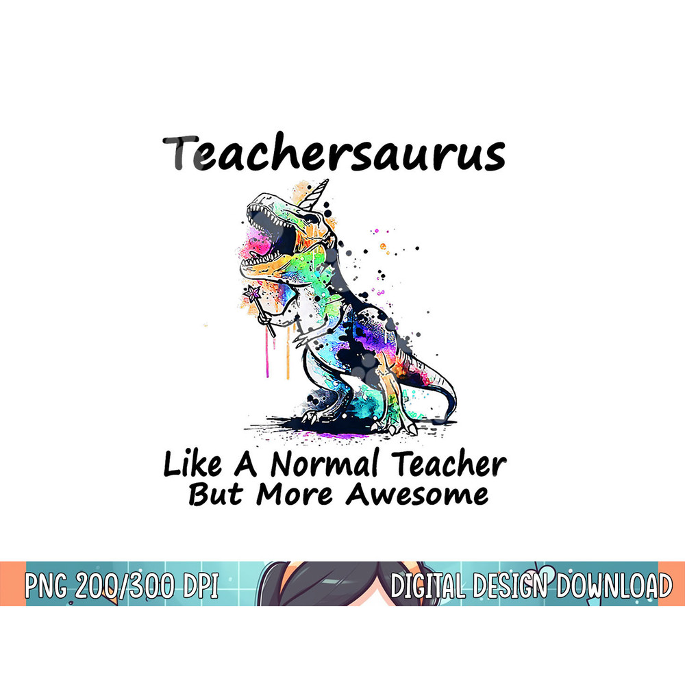 Teachersaurus Like A Normal Teacher png, sublimation Dinosaur Teacher png, sublimation.jpg