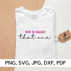She is magic That one SVG, Woman empowerment, PNG, SVG, Power Woman svg, Strong Woman Quotes, Gift for her, Digital Down