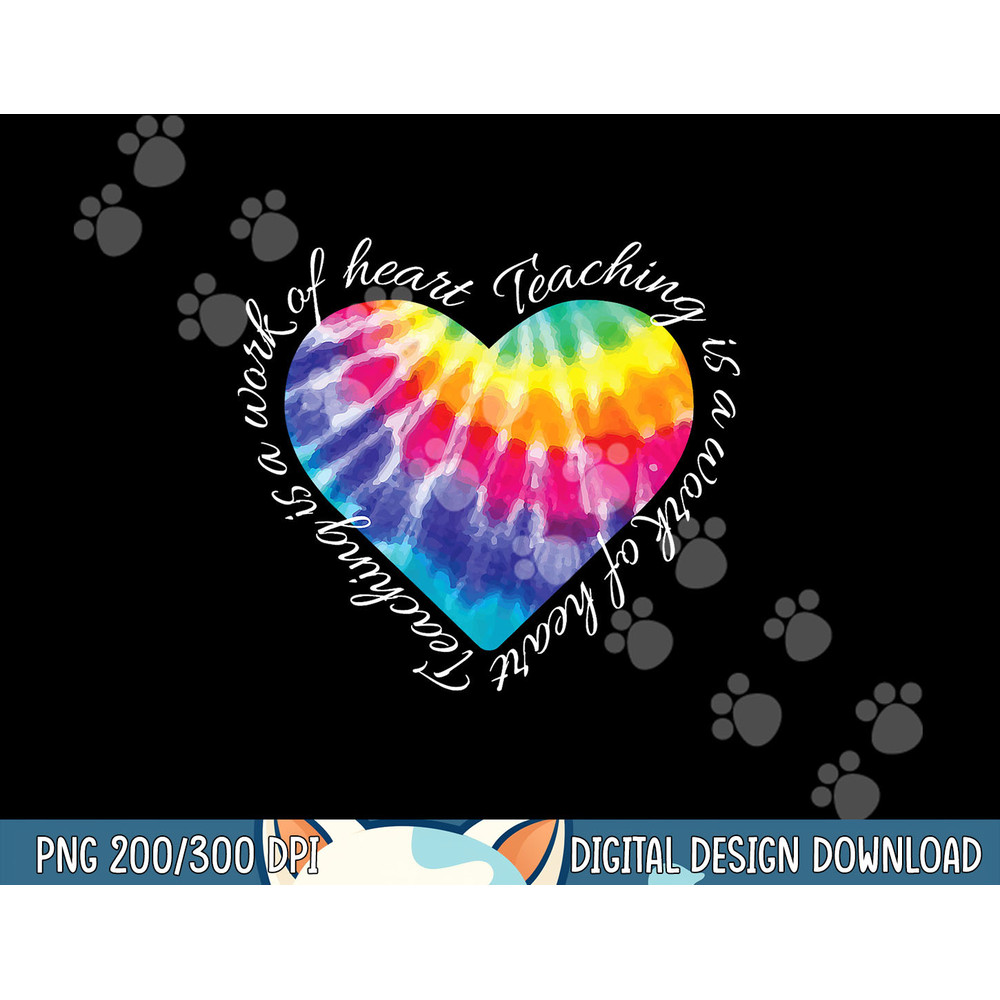 Teaching is a Work of Heart Tie Dye Hippie Gift for Teacher png, sublimation copy.jpg