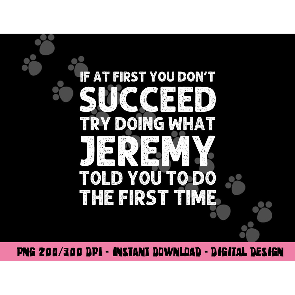 JEREMY Gift Name Personalized Birthday Funny Christmas Joke png, sublimation copy.jpg