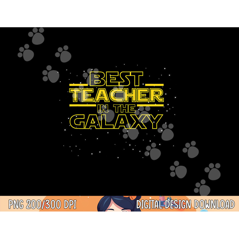 Teaching Shirt Gift for Teacher, Best Teacher in the Galaxy png, sublimation copy.jpg