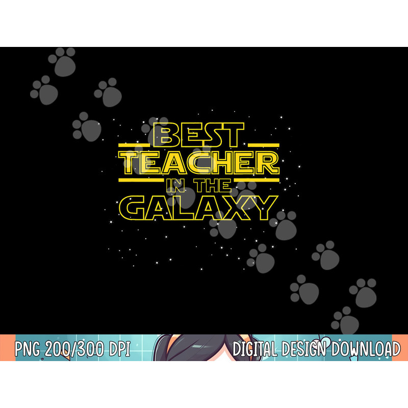 Teaching Shirt Gift for Teacher, Best Teacher in the Galaxy png, sublimation.jpg