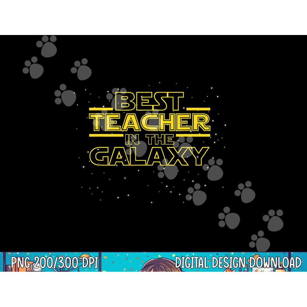 Teaching Shirt Gift for Teacher, Best Teacher in the Galaxy png, sublimation copy.jpg