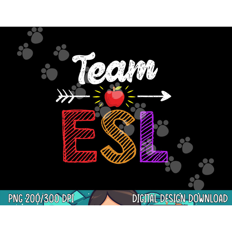 Team Esl Teacher Student Funny Back To School Gift png, sublimation copy.jpg