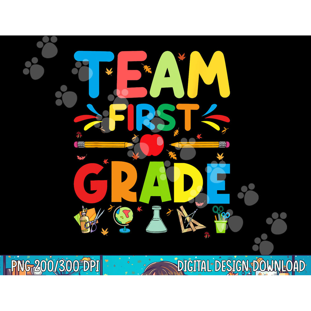 Team First Grade - 1st Grade Teacher Student Kids png, sublimation copy.jpg