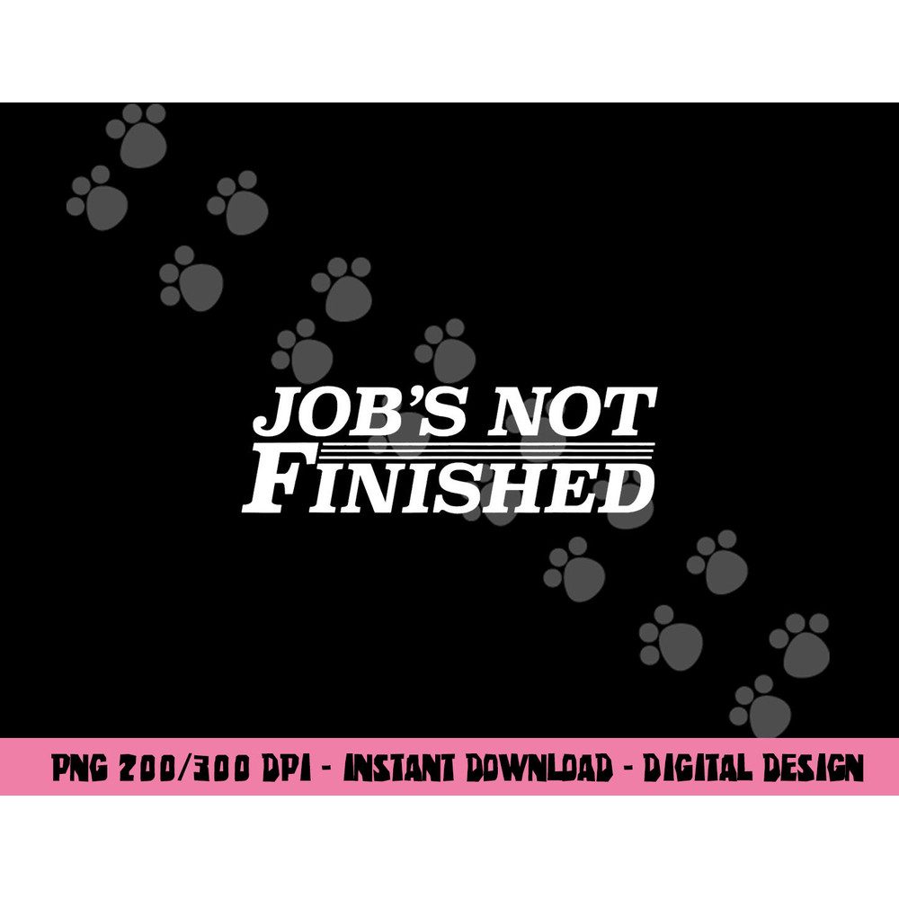 Job s Not Finished - Basketball png, sublimation copy.jpg