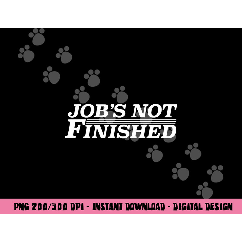Job s Not Finished - Basketball png, sublimation copy.jpg