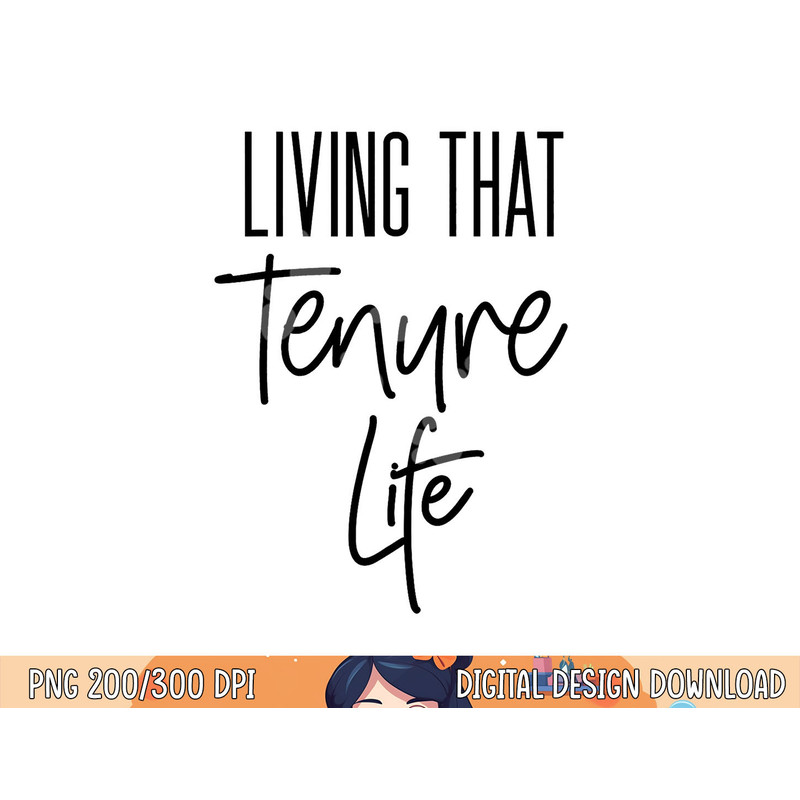 Tenured Professor Tenure Teacher Living That Tenure Life png, sublimation copy.jpg