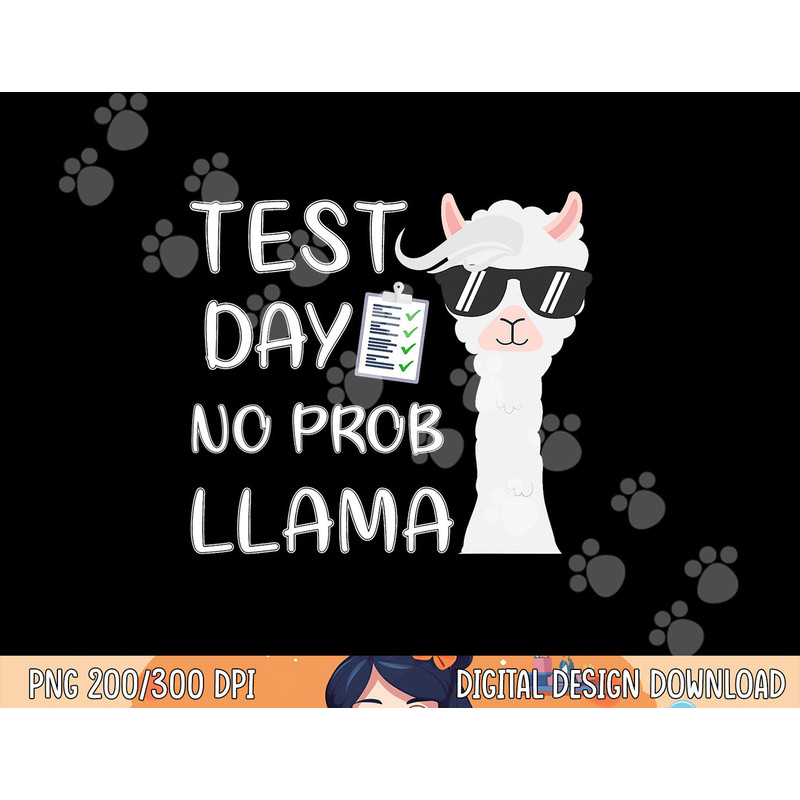 Test Day No Prob-llama Llama Teacher Testing Day png, sublimation copy.jpg