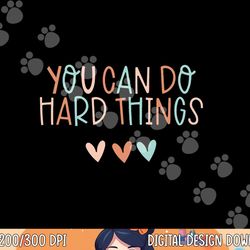 test day teacher shirt you can do hard things women kids  png, sublimation copy