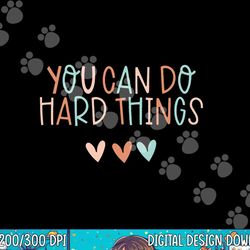 test day teacher shirt you can do hard things women kids  png, sublimation copy