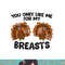Thanksgiving Women You Only Like Me For My Breasts Turkey png, sublimation copy.jpg