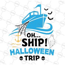 oh ship halloween trip - halloween cruise oh ship halloween svg, halloween trip svg, halloween ghost svg, skull svg, hal