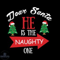 dear santa he is the naughty one svg, christmas svg, naughty one svg, pine tree svg, christmas tree svg, santa hat svg