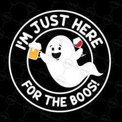 i'm just here for the boos svg, halloween svg, ghost svg, boo svg, funny halloween svg