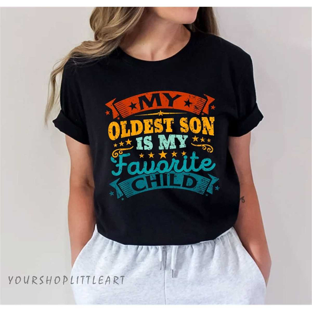 MR-1182023152225-my-oldest-son-is-my-favorite-child-funny-parent-men-women-image-1.jpg
