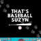 That s Baseball Suzyn for sport lover men women gift funny png, sublimation.jpg