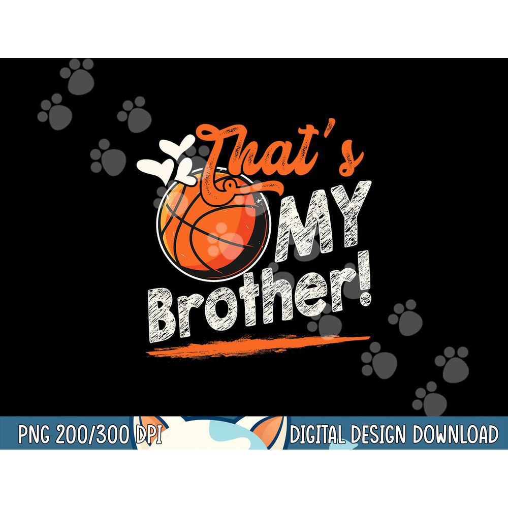 That s My Brother Basketball Family Matching png, sublimation copy.jpg