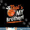 That s My Brother Basketball Family Matching png, sublimation copy.jpg