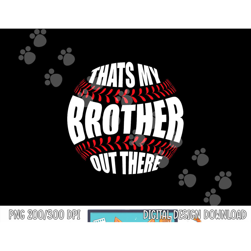 That s My Brother Out There Baseball Sister of Player Cute png, sublimation.jpg