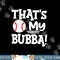 That s My Bubba Funny Baseball Best Bubba Ever png, sublimation.jpg