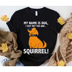 disney up my name is dug squirrel graphic t-shirt, disneyland family vacation birthday shirt, magic kingdom unisex adult