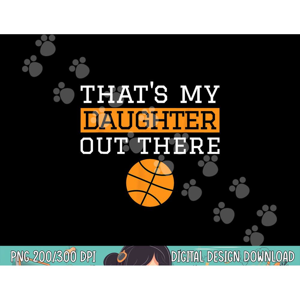 That s My Daughter Out There Gift for Mom Dad Basketball png, sublimation copy.jpg