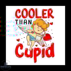 cooler than cupid valentine day svg, valentine svgcupid svg, heart svg, love svg